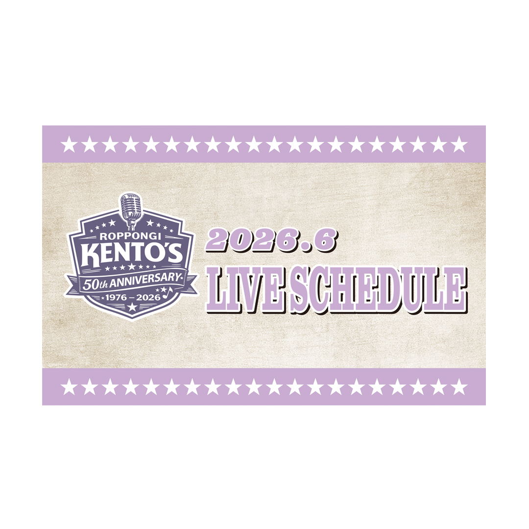 6月スケジュール - ROPPONGI KENTO'S